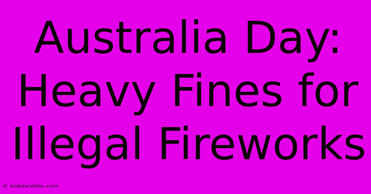 Australia Day: Heavy Fines For Illegal Fireworks