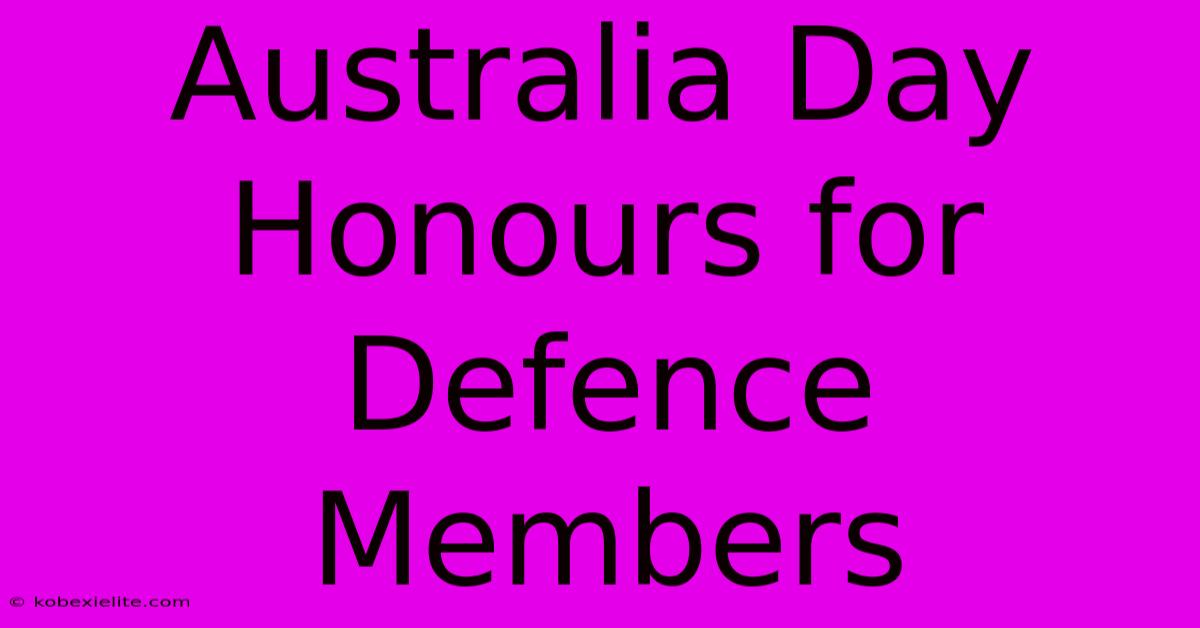 Australia Day Honours For Defence Members