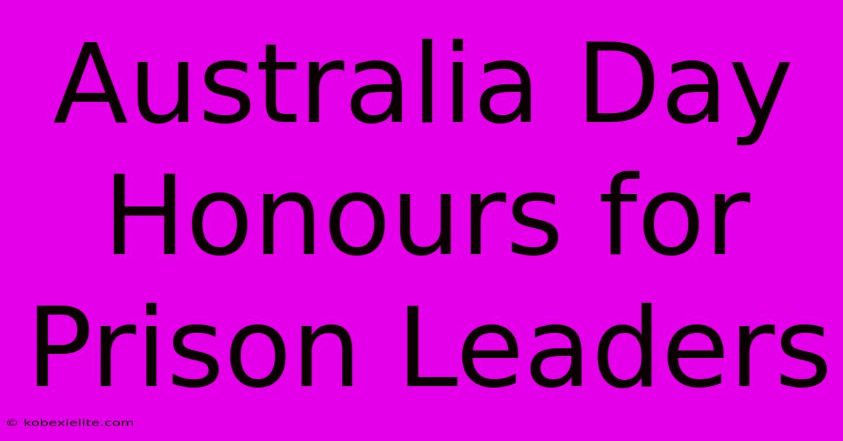 Australia Day Honours For Prison Leaders