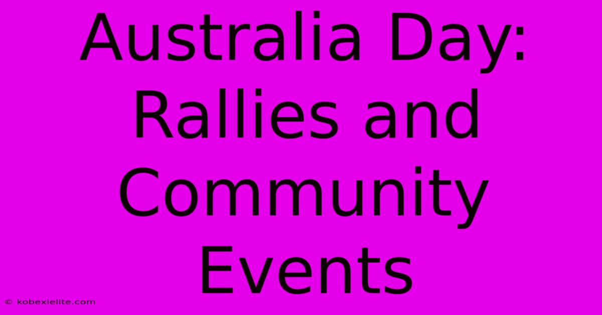 Australia Day:  Rallies And Community Events