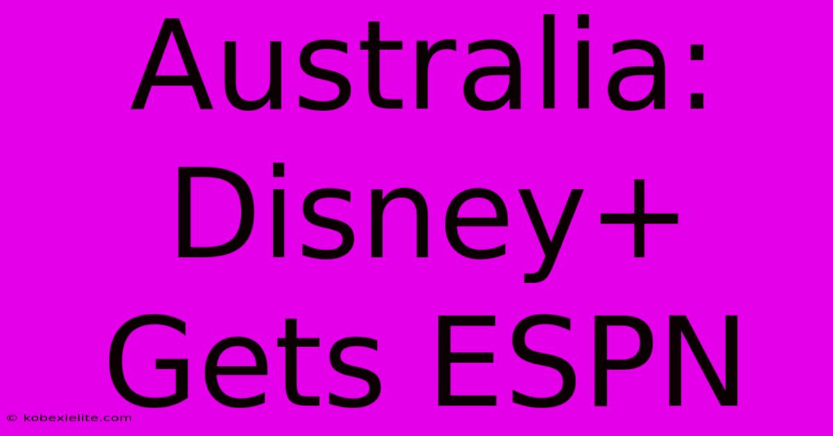 Australia: Disney+ Gets ESPN