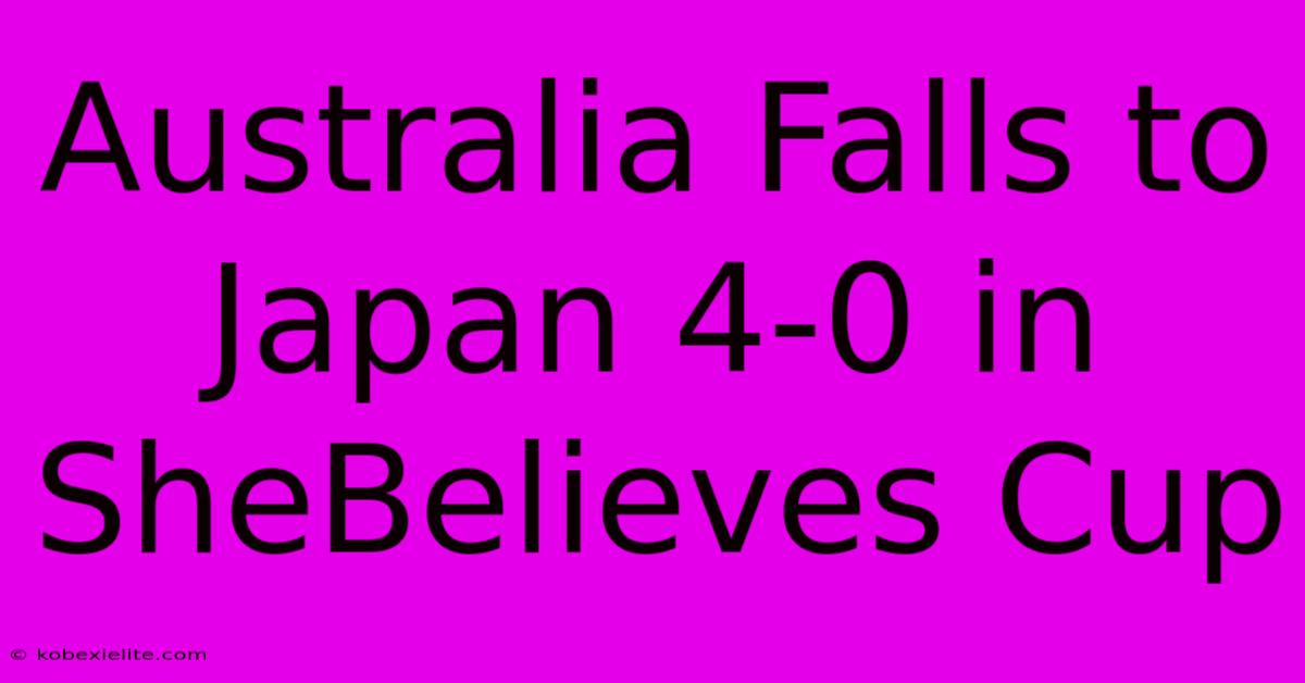 Australia Falls To Japan 4-0 In SheBelieves Cup