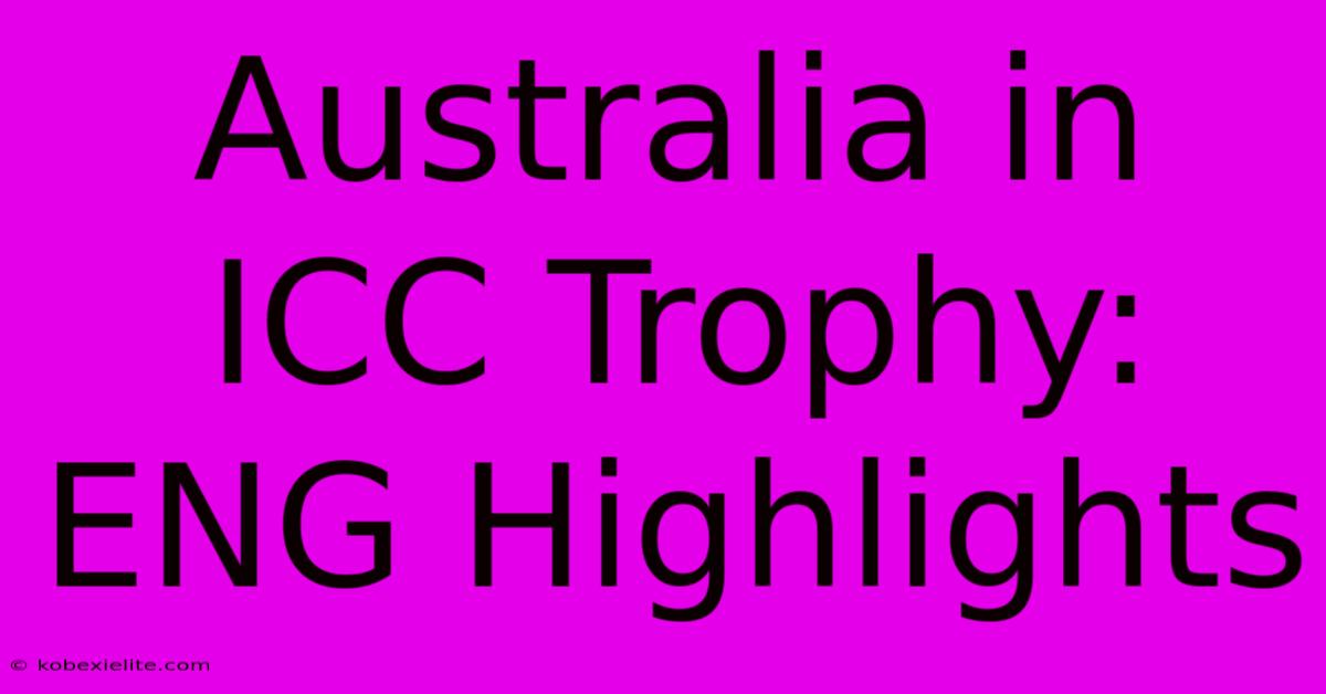 Australia In ICC Trophy: ENG Highlights