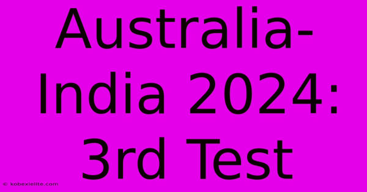 Australia-India 2024: 3rd Test Australia-India 2024: 3rd Test