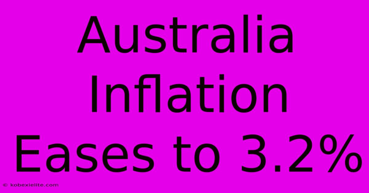 Australia Inflation Eases To 3.2%