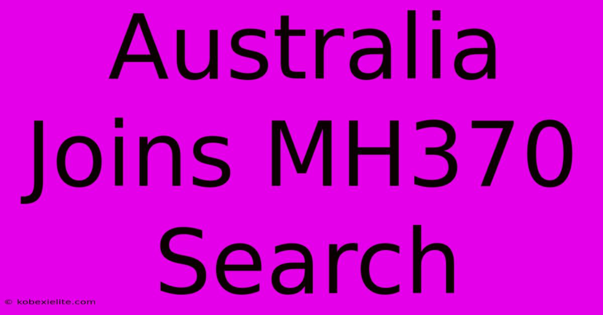 Australia Joins MH370 Search