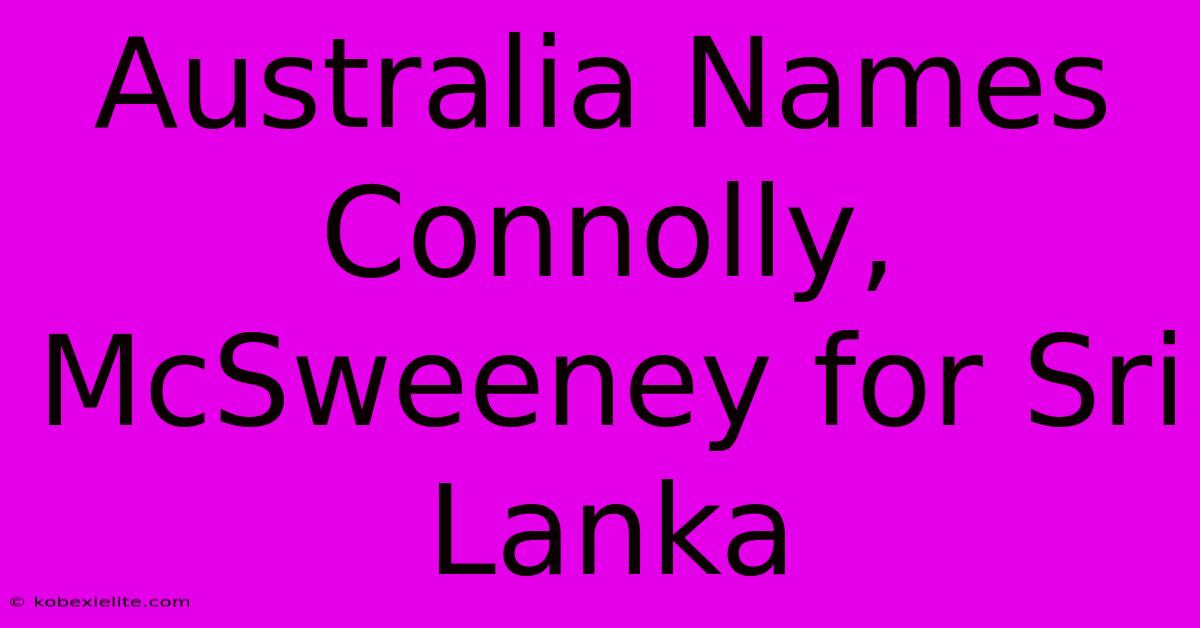 Australia Names Connolly, McSweeney For Sri Lanka