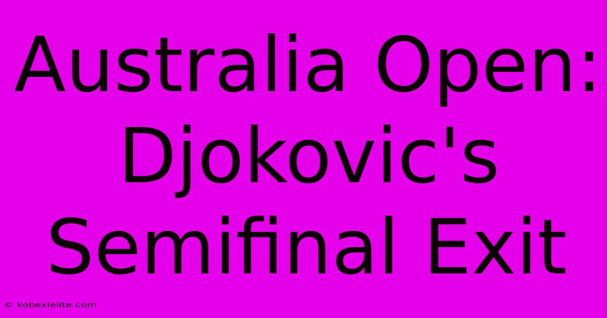 Australia Open: Djokovic's Semifinal Exit