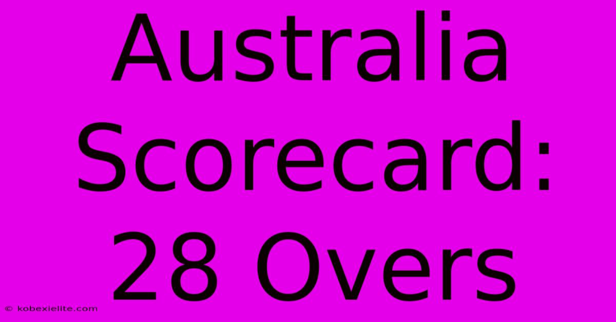 Australia Scorecard: 28 Overs