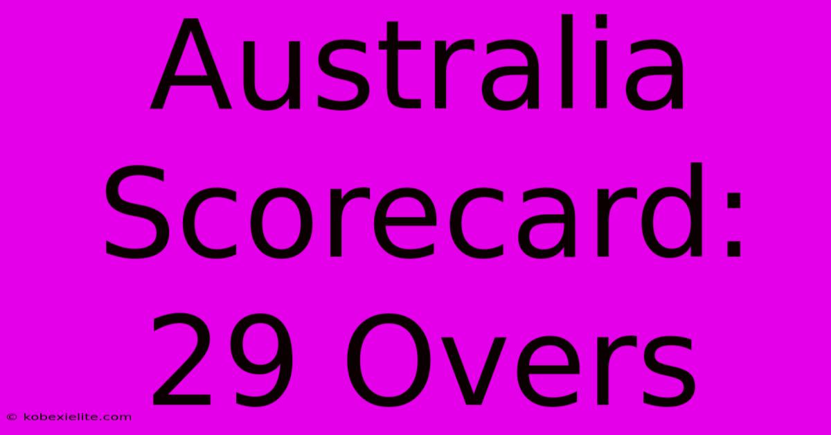 Australia Scorecard: 29 Overs