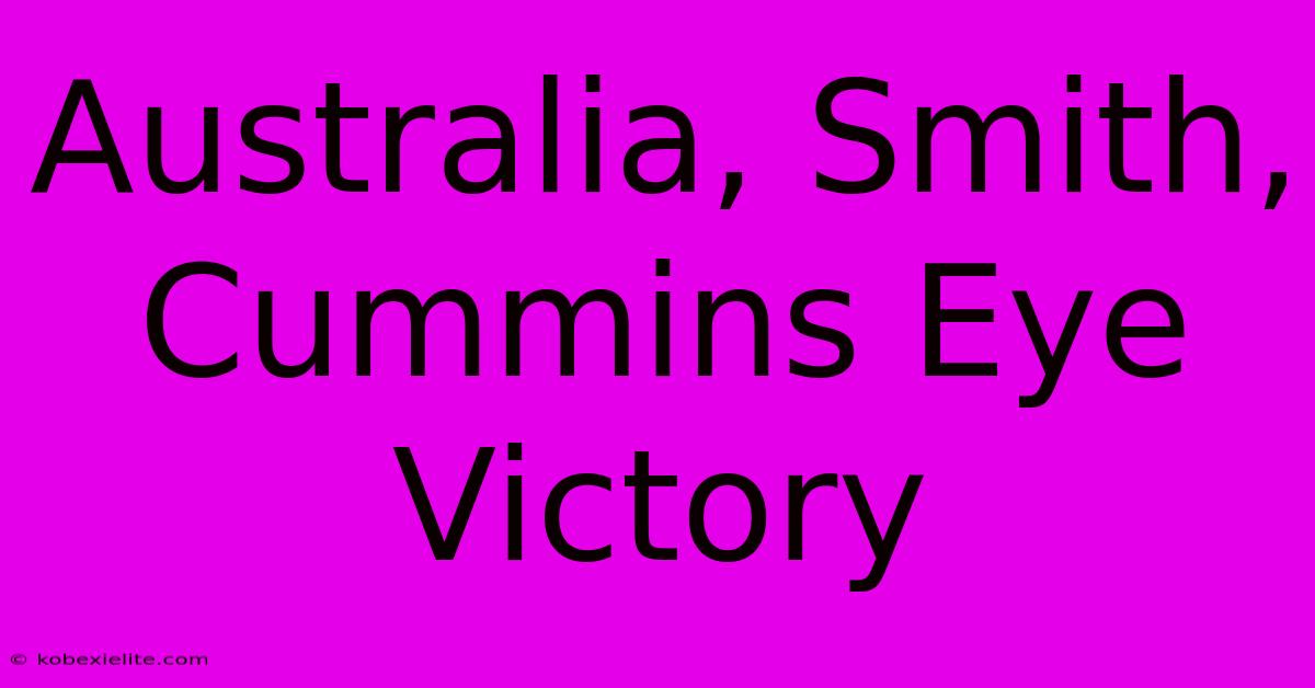 Australia, Smith, Cummins Eye Victory