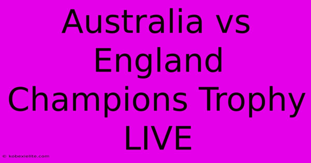 Australia Vs England Champions Trophy LIVE