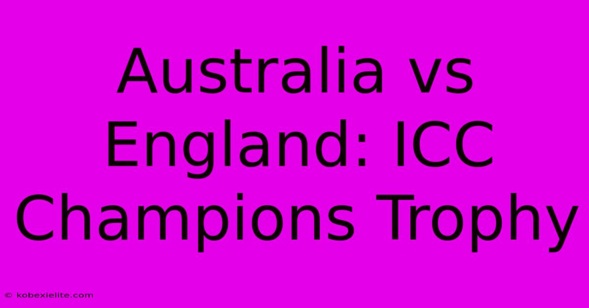 Australia Vs England: ICC Champions Trophy