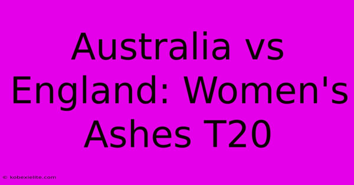 Australia Vs England: Women's Ashes T20