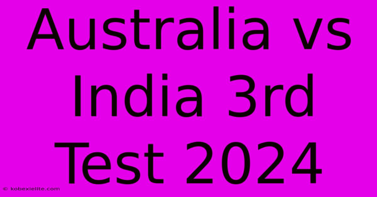 Australia Vs India 3rd Test 2024 Australia Vs India 3rd Test 2024