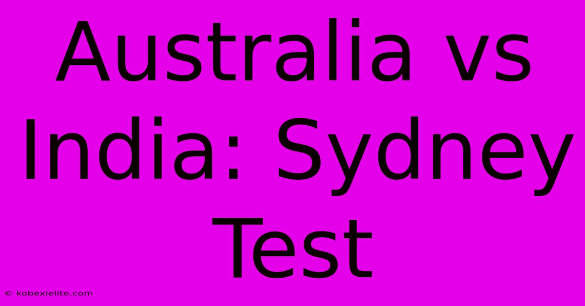 Australia Vs India: Sydney Test