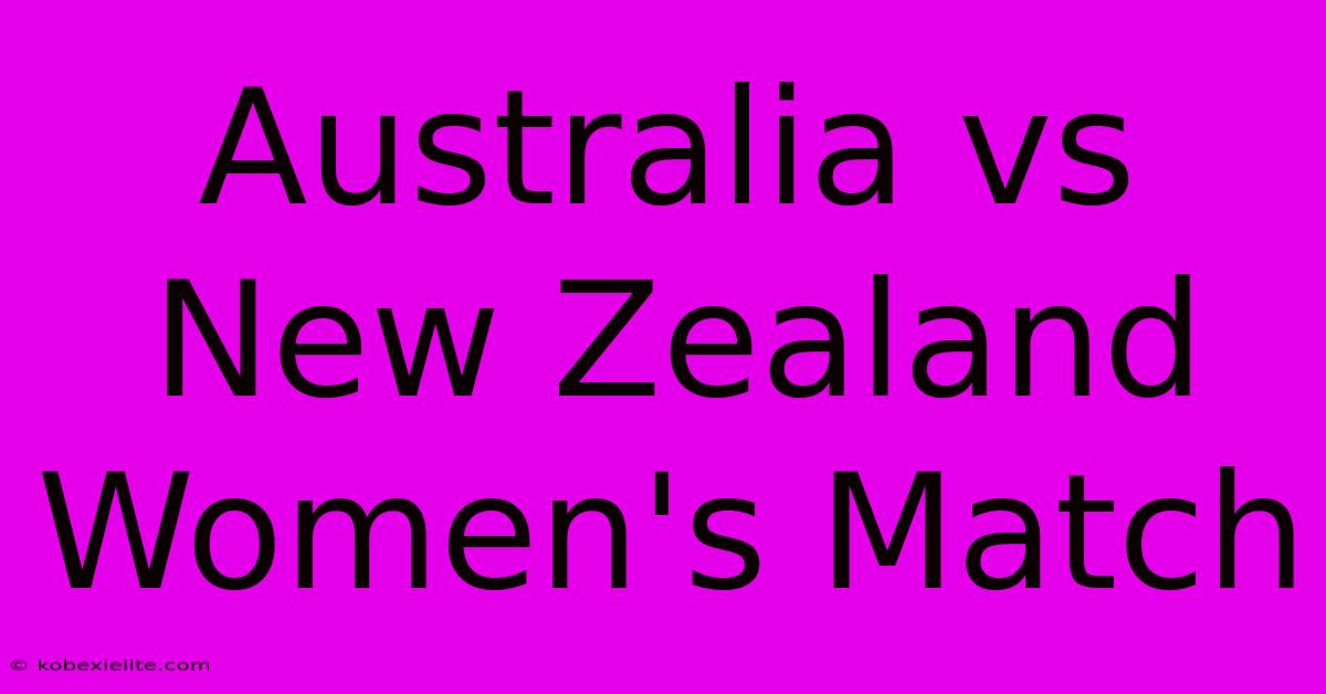 Australia Vs New Zealand Women's Match