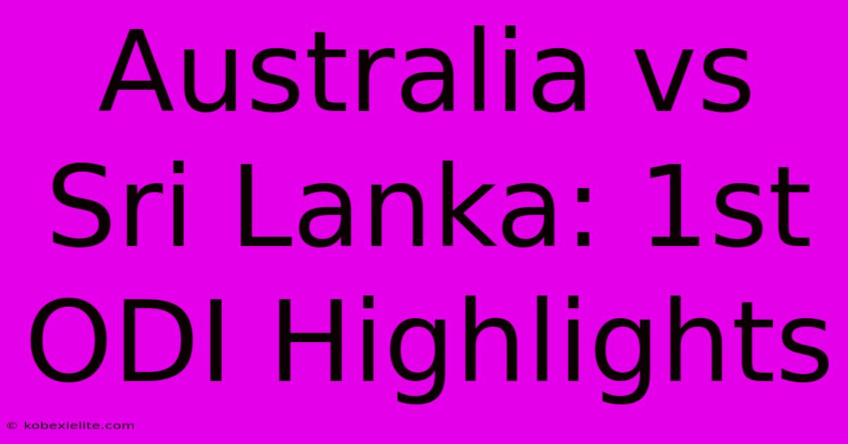 Australia Vs Sri Lanka: 1st ODI Highlights