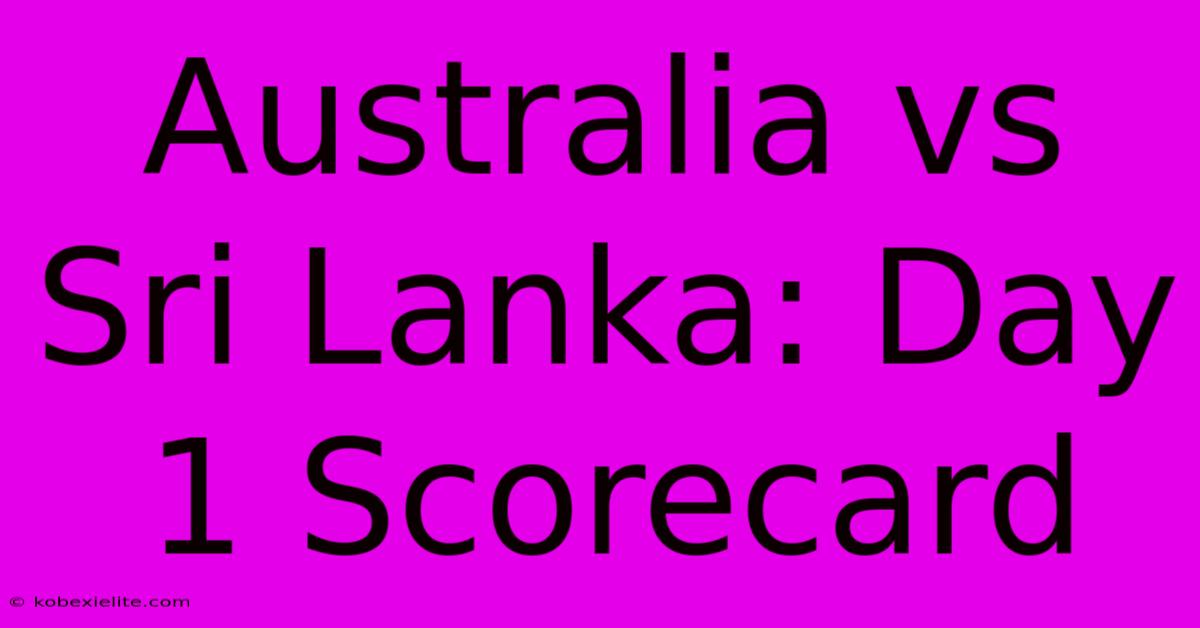 Australia Vs Sri Lanka: Day 1 Scorecard