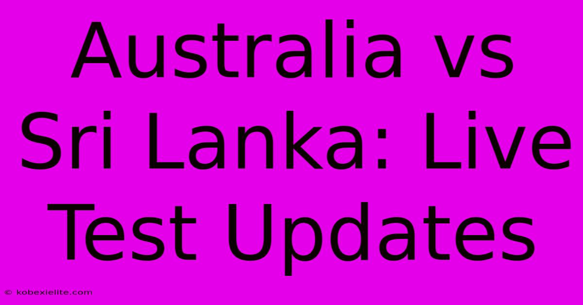 Australia Vs Sri Lanka: Live Test Updates