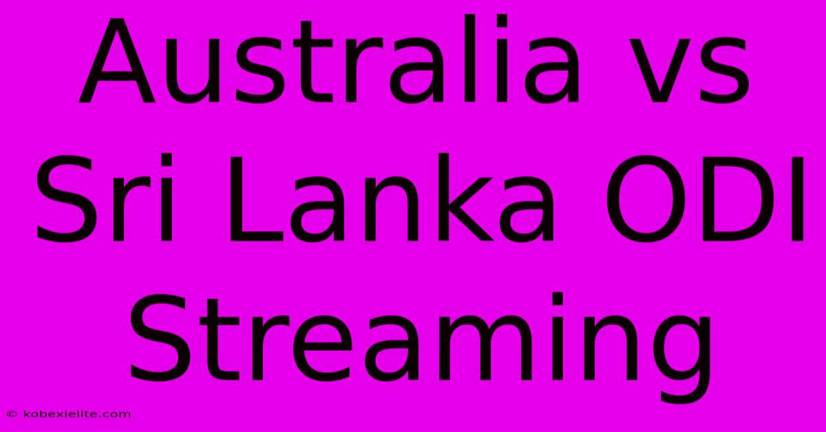 Australia Vs Sri Lanka ODI Streaming