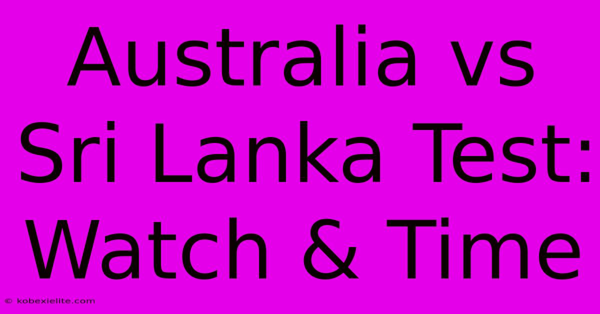 Australia Vs Sri Lanka Test: Watch & Time