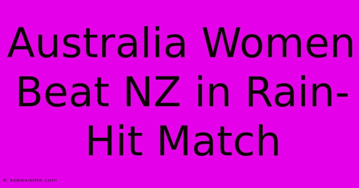 Australia Women Beat NZ In Rain-Hit Match