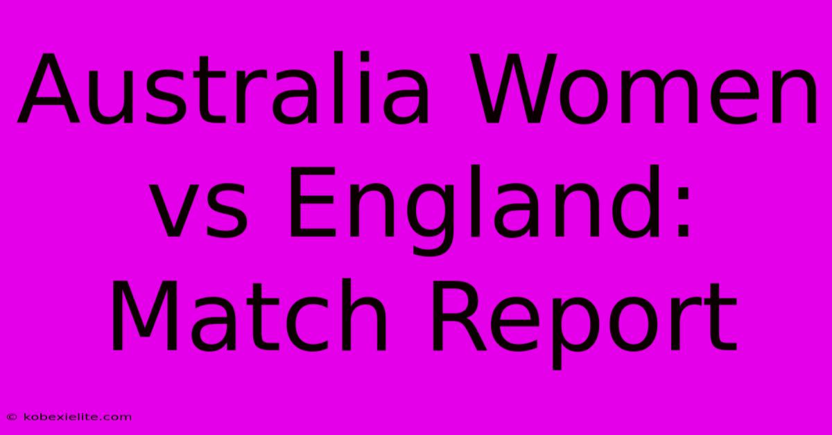 Australia Women Vs England: Match Report