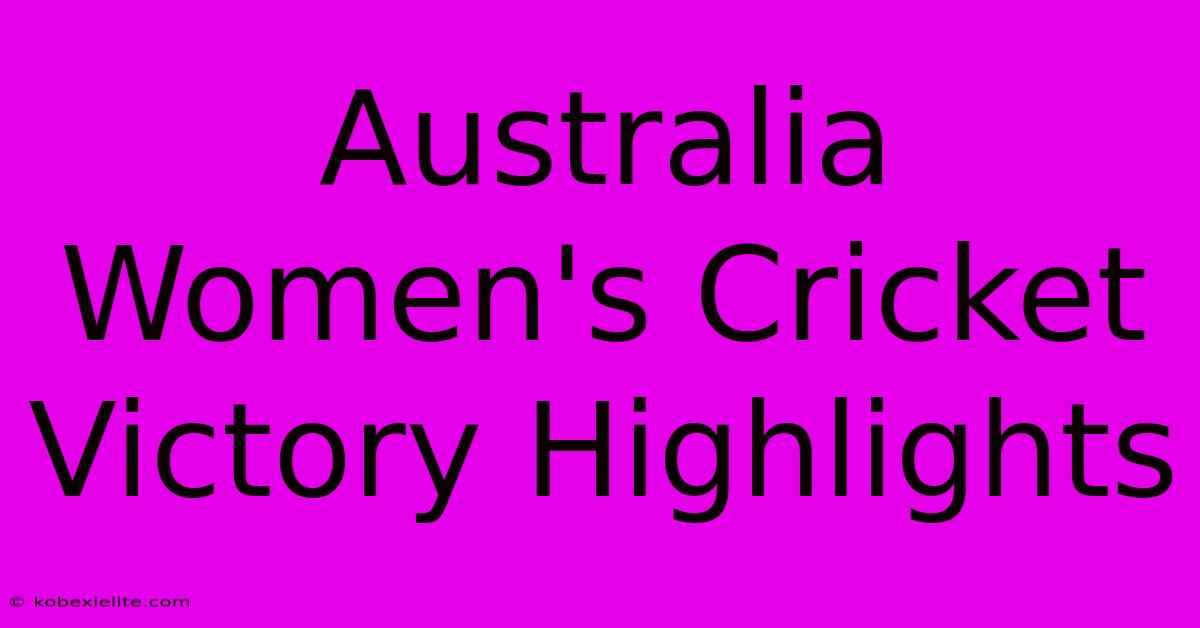 Australia Women's Cricket Victory Highlights