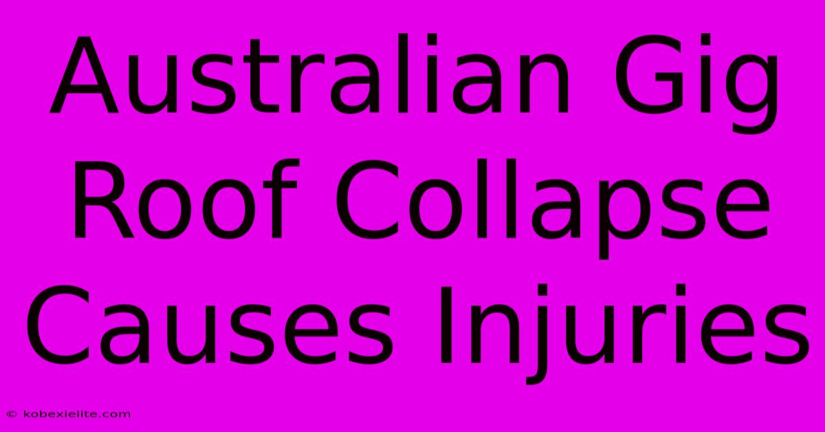 Australian Gig Roof Collapse Causes Injuries