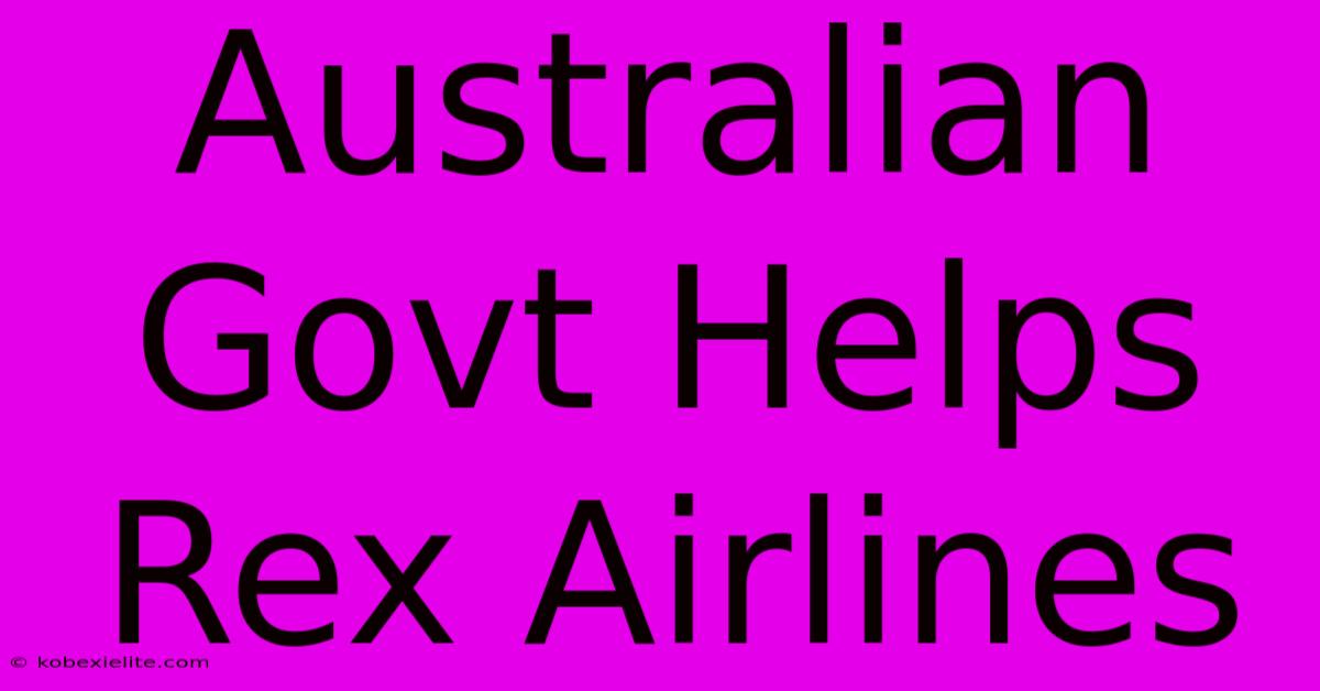 Australian Govt Helps Rex Airlines