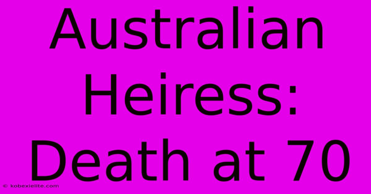 Australian Heiress: Death At 70