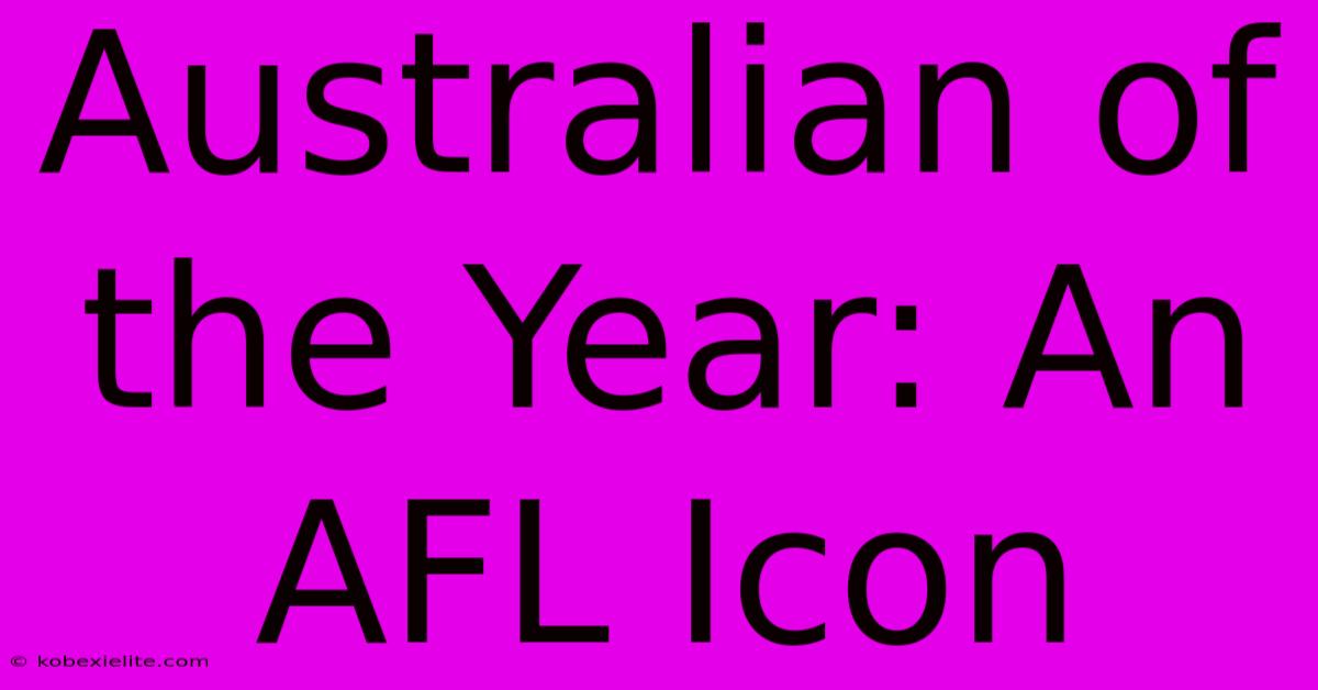 Australian Of The Year: An AFL Icon