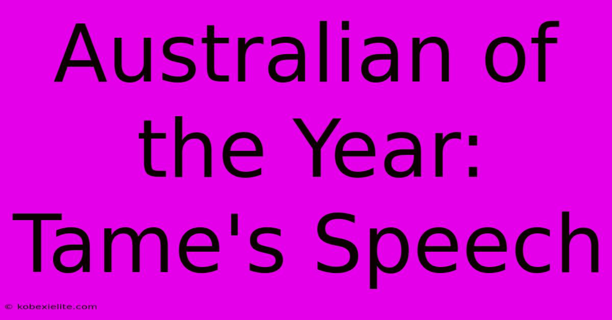 Australian Of The Year: Tame's Speech