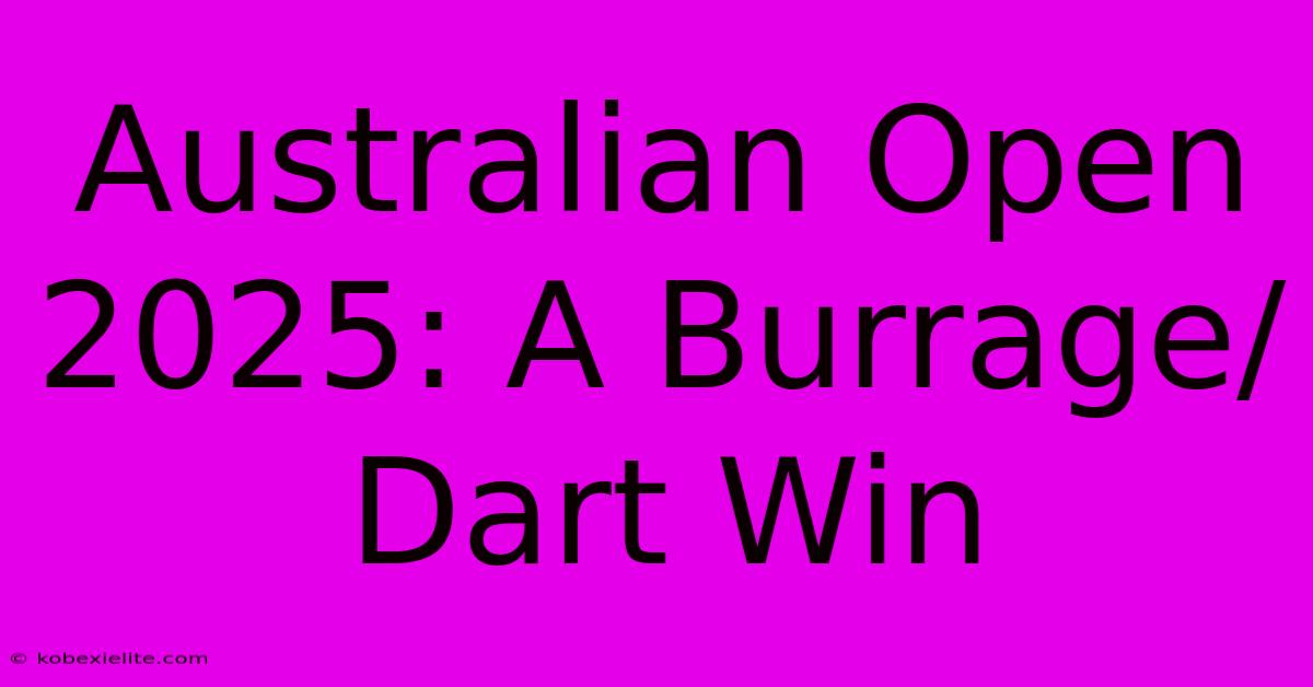 Australian Open 2025: A Burrage/Dart Win