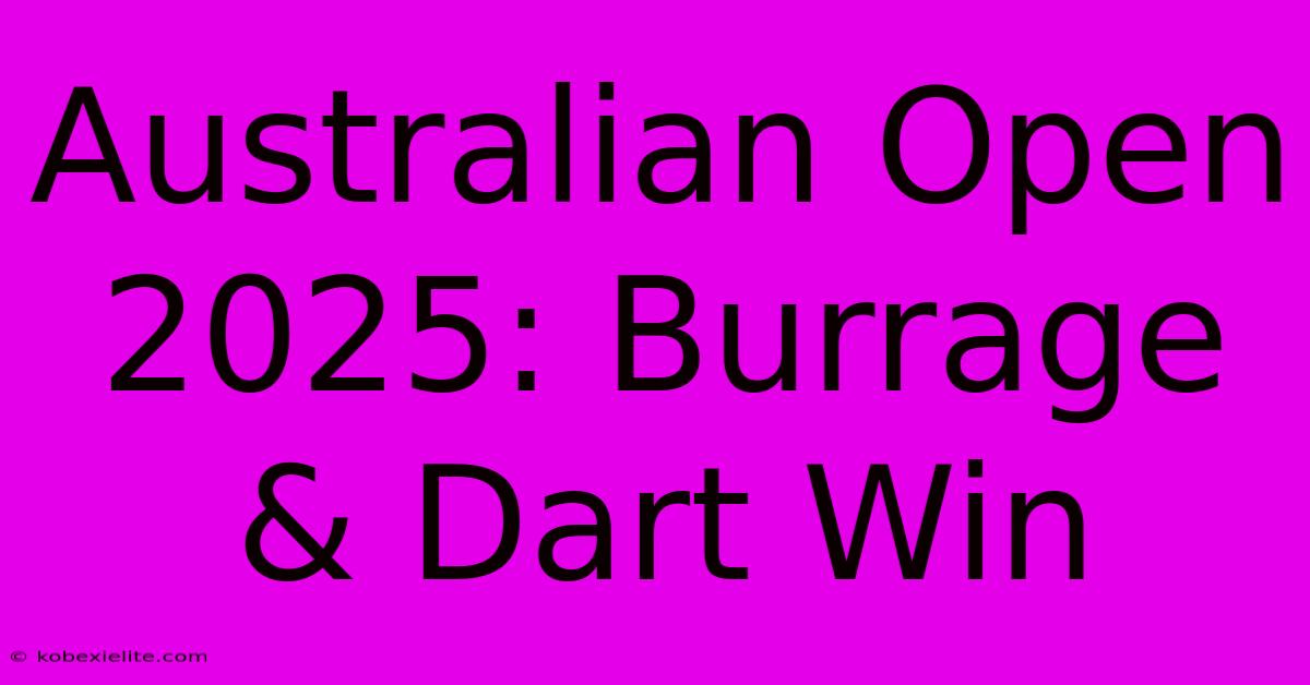 Australian Open 2025: Burrage & Dart Win