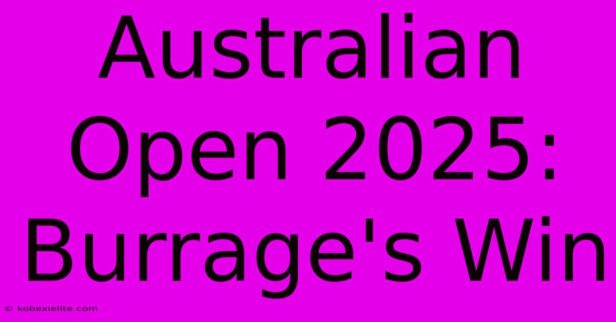 Australian Open 2025: Burrage's Win