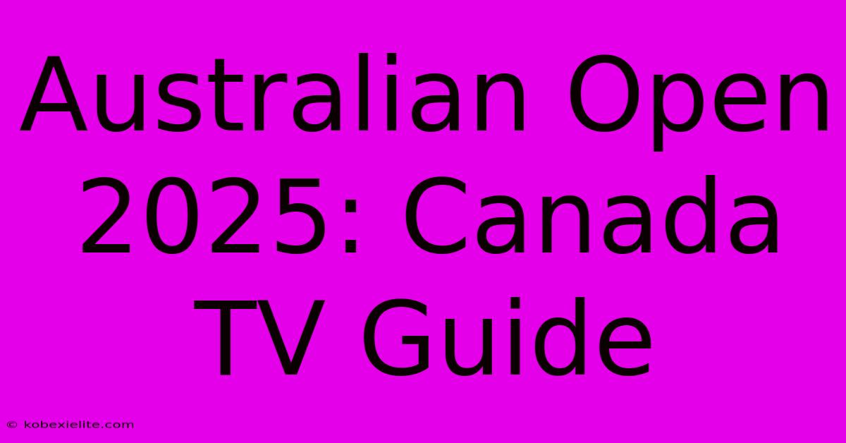 Australian Open 2025: Canada TV Guide