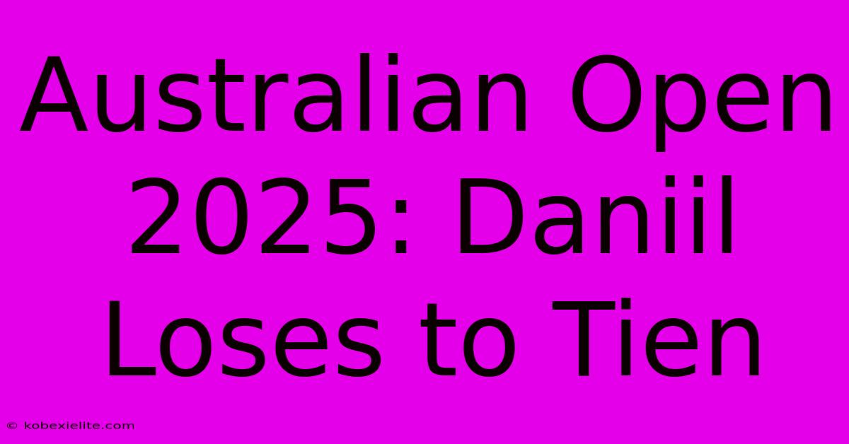 Australian Open 2025: Daniil Loses To Tien