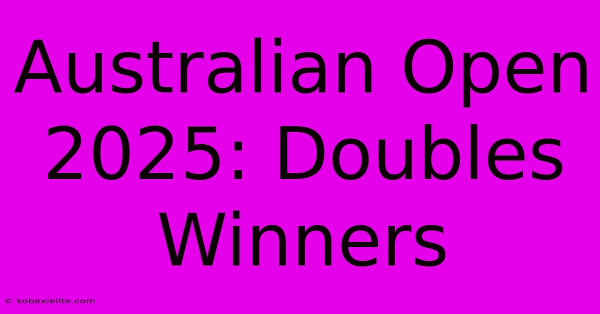 Australian Open 2025: Doubles Winners