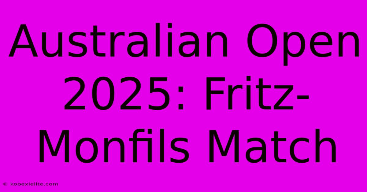 Australian Open 2025: Fritz-Monfils Match