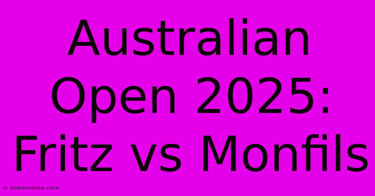 Australian Open 2025: Fritz Vs Monfils