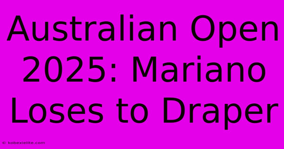 Australian Open 2025: Mariano Loses To Draper