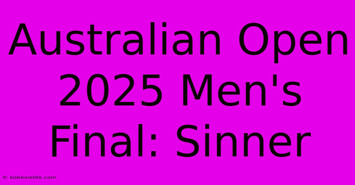 Australian Open 2025 Men's Final: Sinner