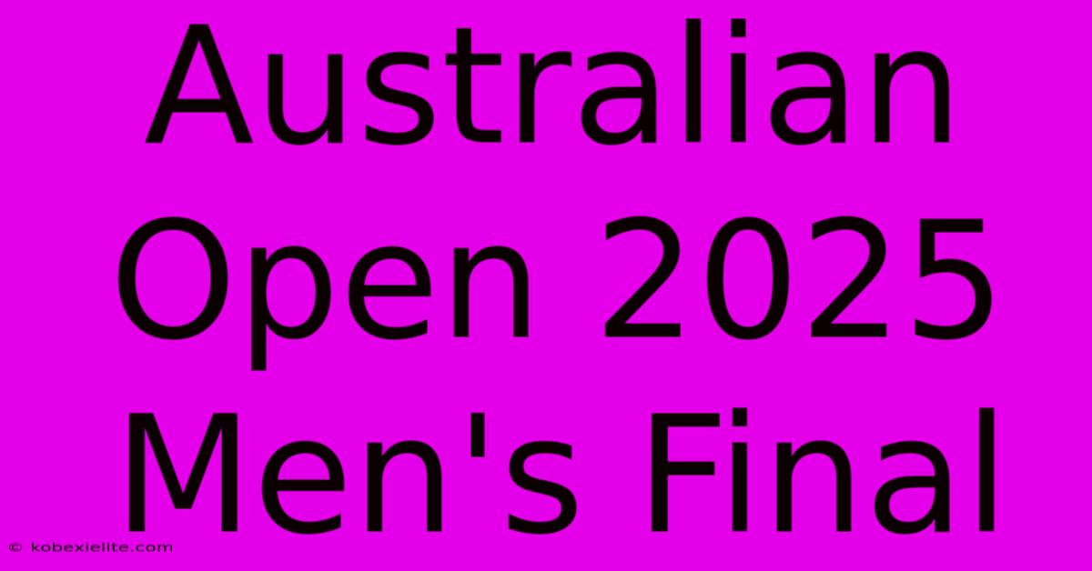 Australian Open 2025 Men's Final