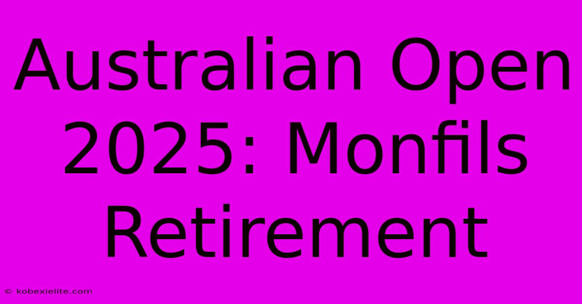 Australian Open 2025: Monfils Retirement