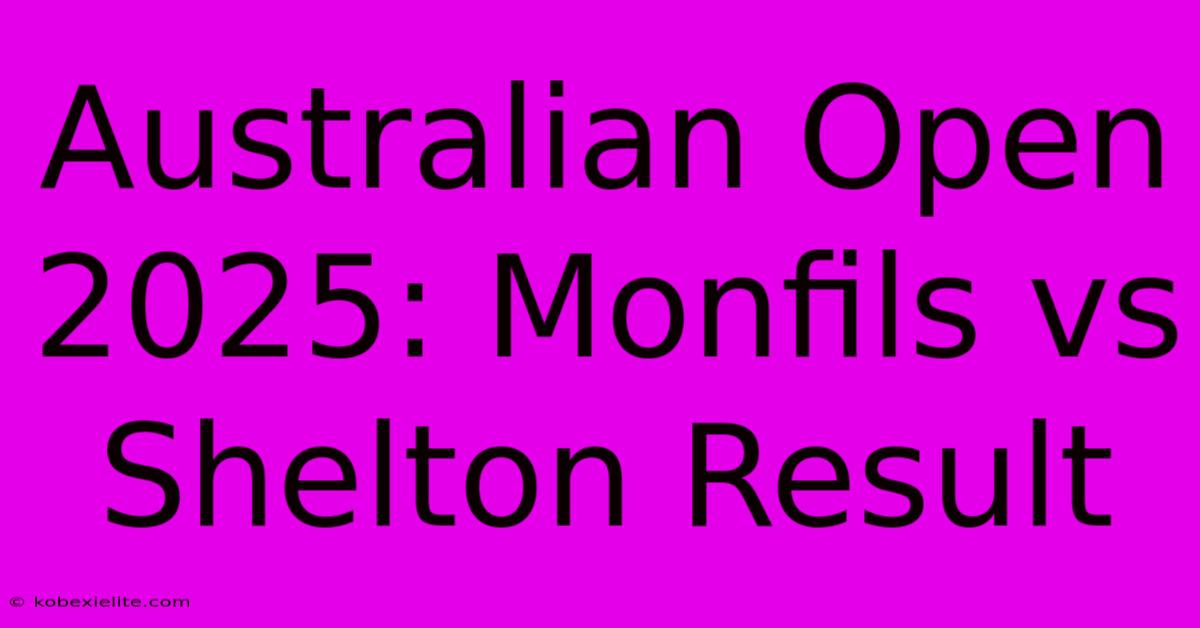 Australian Open 2025: Monfils Vs Shelton Result