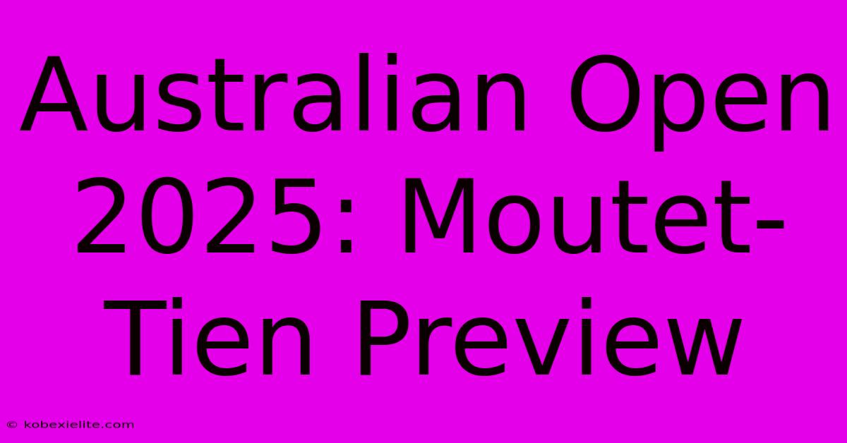 Australian Open 2025: Moutet-Tien Preview