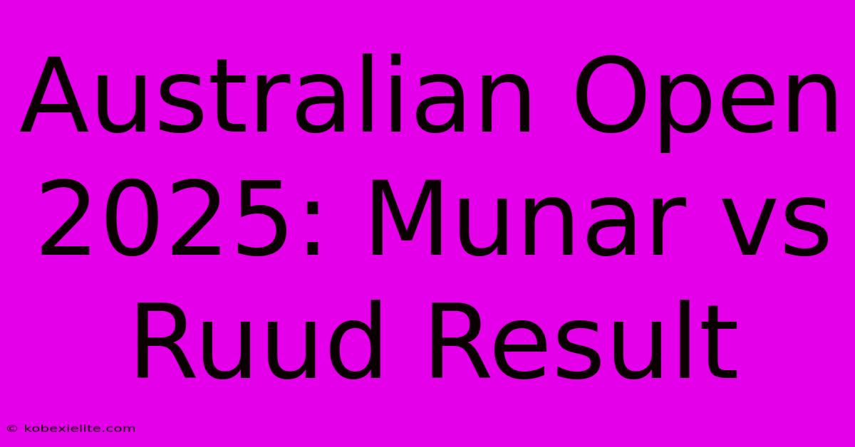 Australian Open 2025: Munar Vs Ruud Result