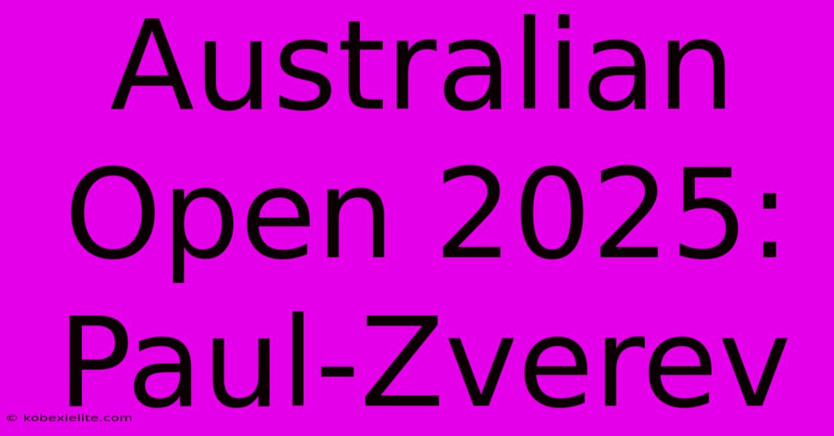 Australian Open 2025: Paul-Zverev